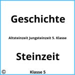 Altsteinzeit Jungsteinzeit 5. Klasse