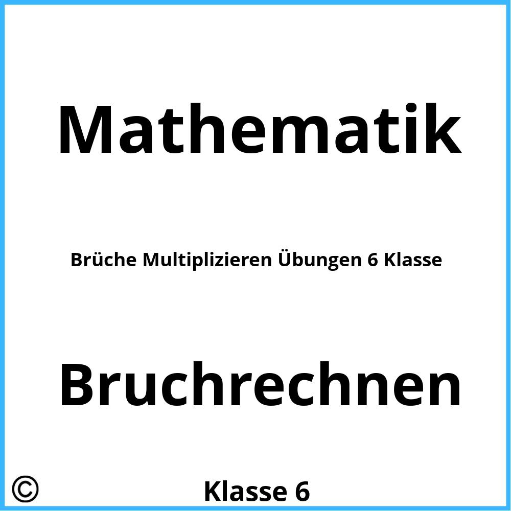 Brüche Multiplizieren Übungen 6 Klasse