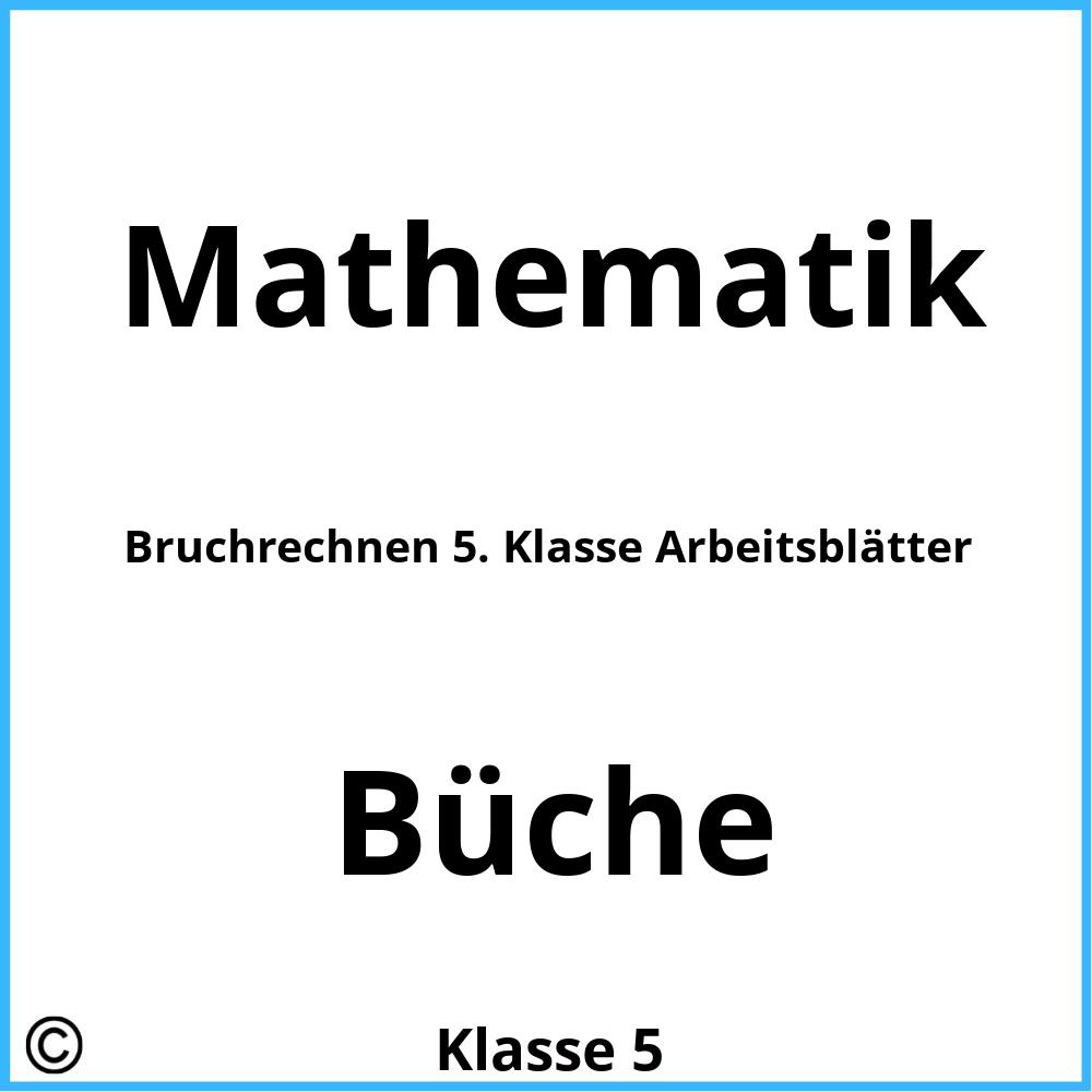 Bruchrechnen 5. Klasse Arbeitsblätter