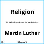 Die 5 Wichtigsten Thesen Von Martin Luther