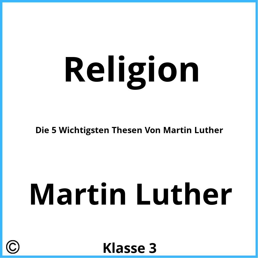 Die 5 Wichtigsten Thesen Von Martin Luther