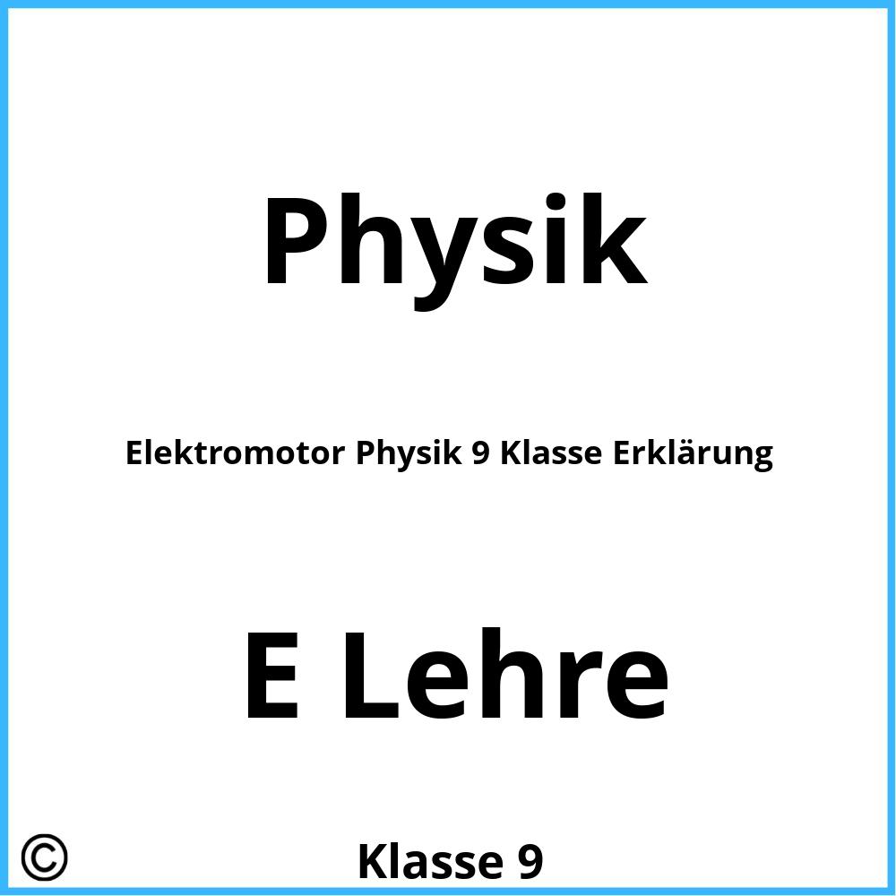 Elektromotor Physik 9 Klasse Erklärung