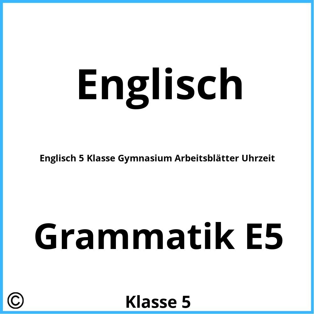 Englisch 5 Klasse Gymnasium Arbeitsblätter Uhrzeit