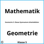 Geometrie 5. Klasse Gymnasium Arbeitsblätter