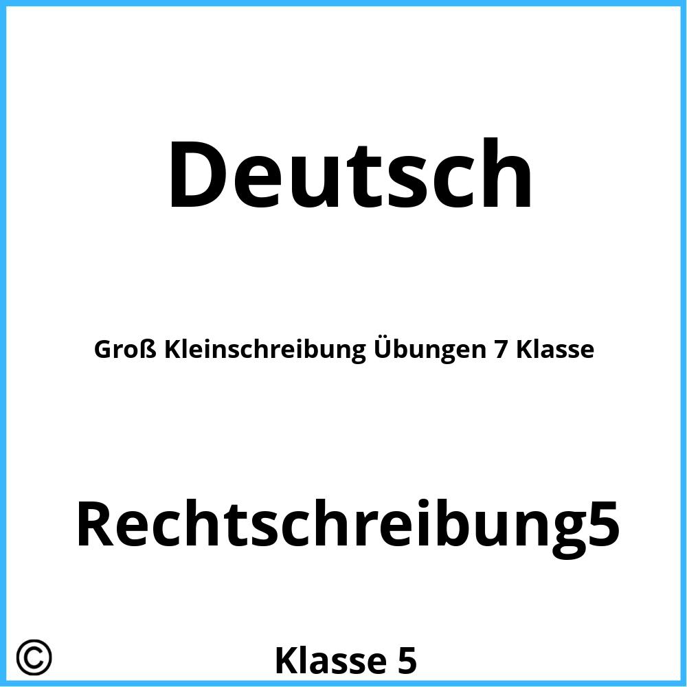 Groß Kleinschreibung Übungen 7 Klasse