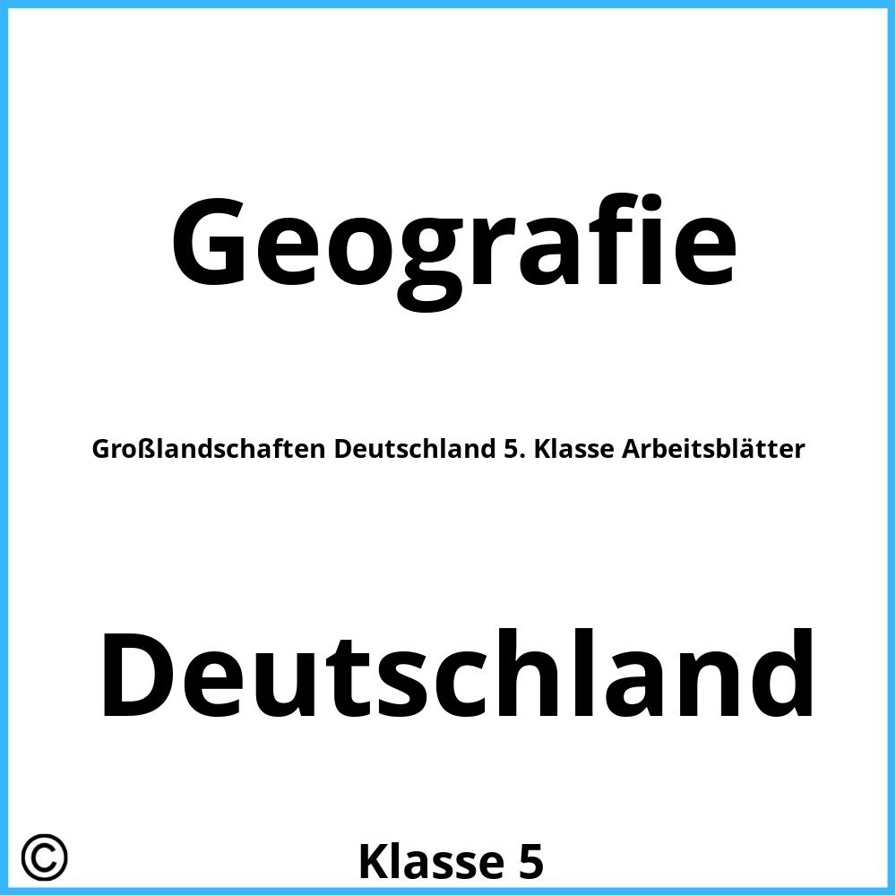 Großlandschaften Deutschland 5. Klasse Arbeitsblätter