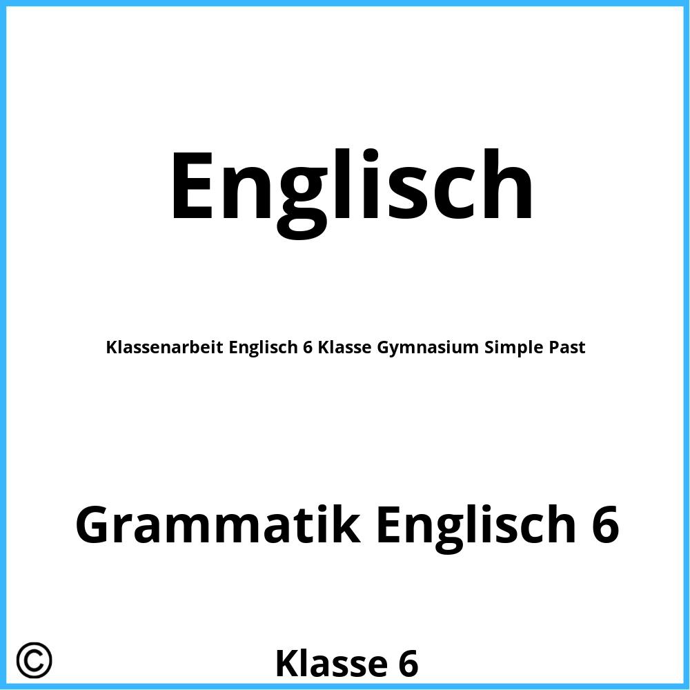 Klassenarbeit Englisch 6 Klasse Gymnasium Simple Past