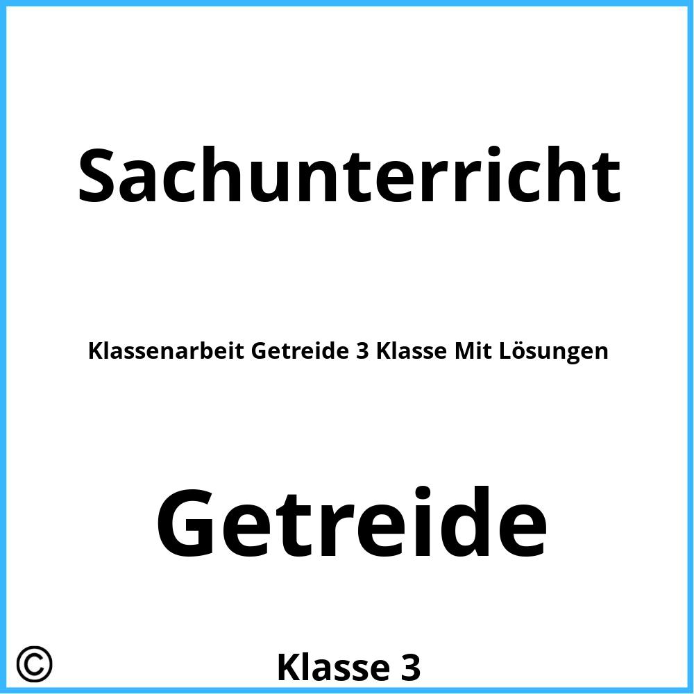 Klassenarbeit Getreide 3 Klasse Mit Lösungen