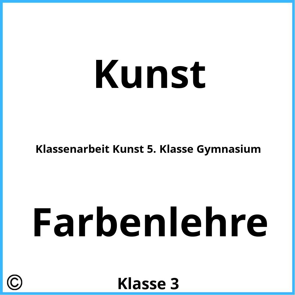 Klassenarbeit Kunst 5. Klasse Gymnasium