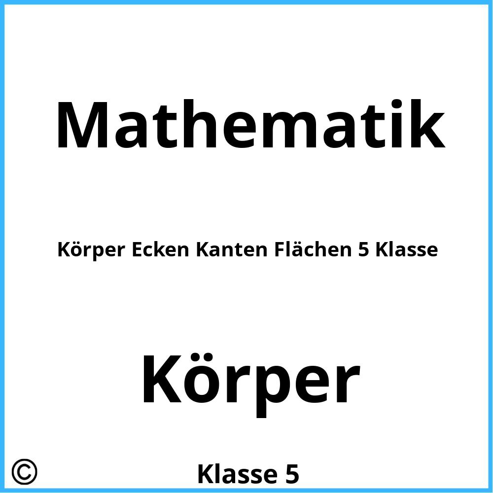 Körper Ecken Kanten Flächen 5 Klasse