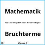 Mathe Schulaufgabe 6 Klasse Realschule Bayern