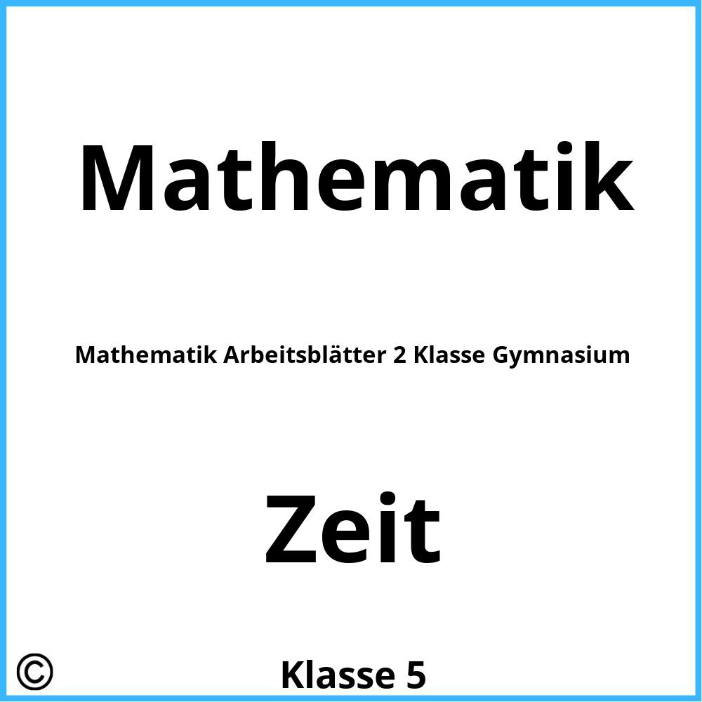 Mathematik Arbeitsblätter 2 Klasse Gymnasium