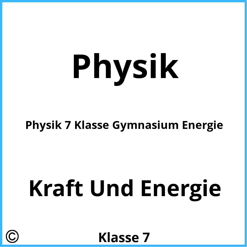 Physik 7 Klasse Gymnasium Energie