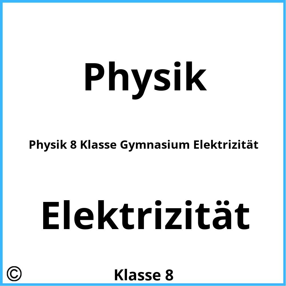 Physik 8 Klasse Gymnasium Elektrizität