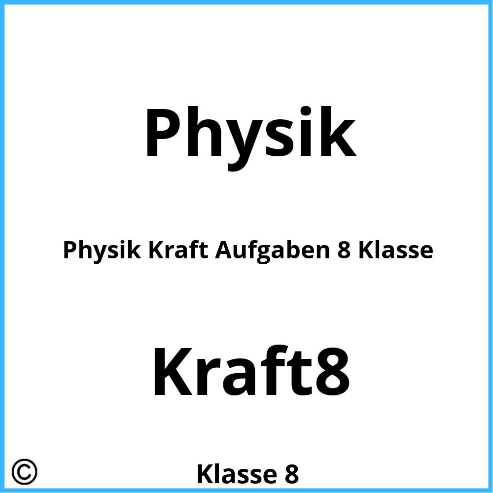 Physik Kraft Aufgaben 8 Klasse