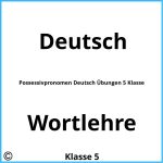 Possessivpronomen Deutsch Übungen 5 Klasse