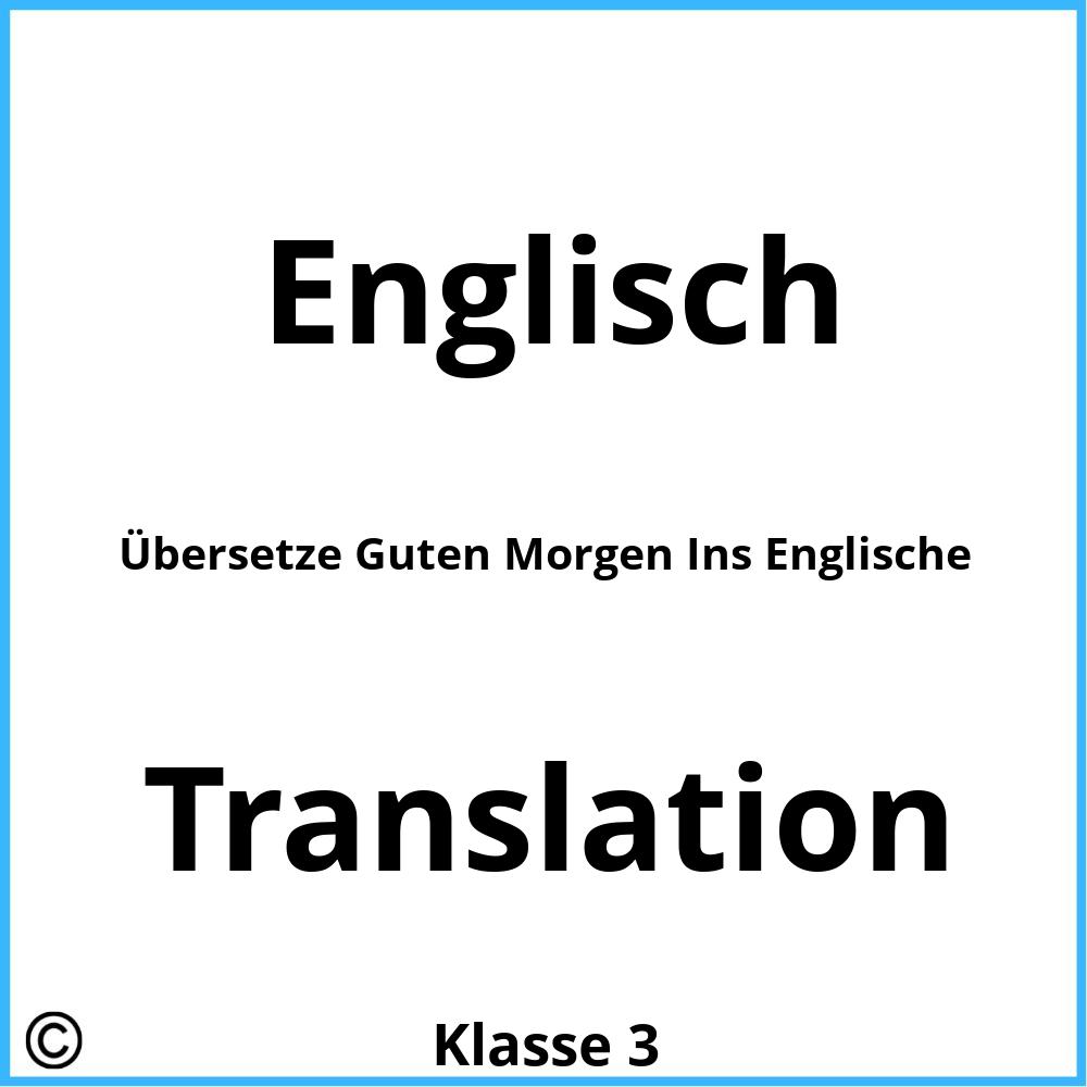 Übersetze Guten Morgen Ins Englische