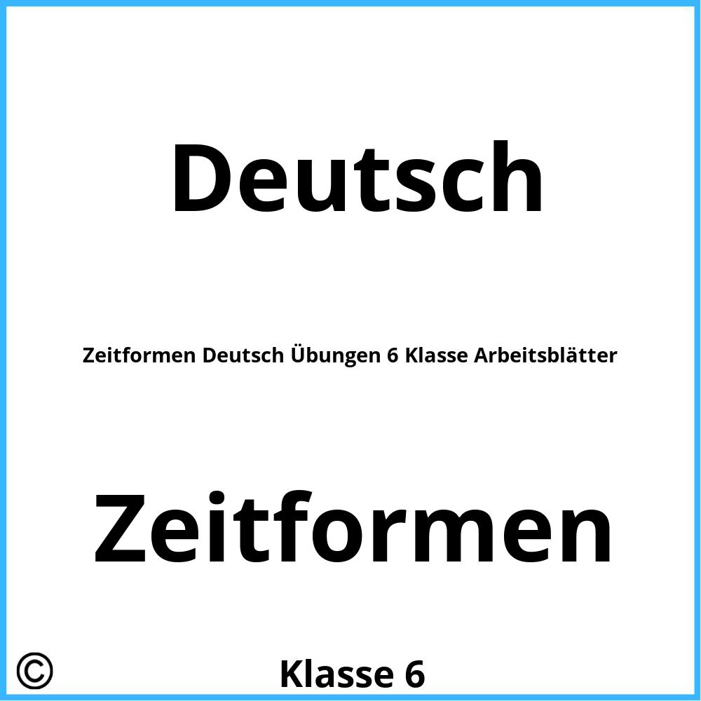 Zeitformen Deutsch Übungen 6 Klasse Arbeitsblätter